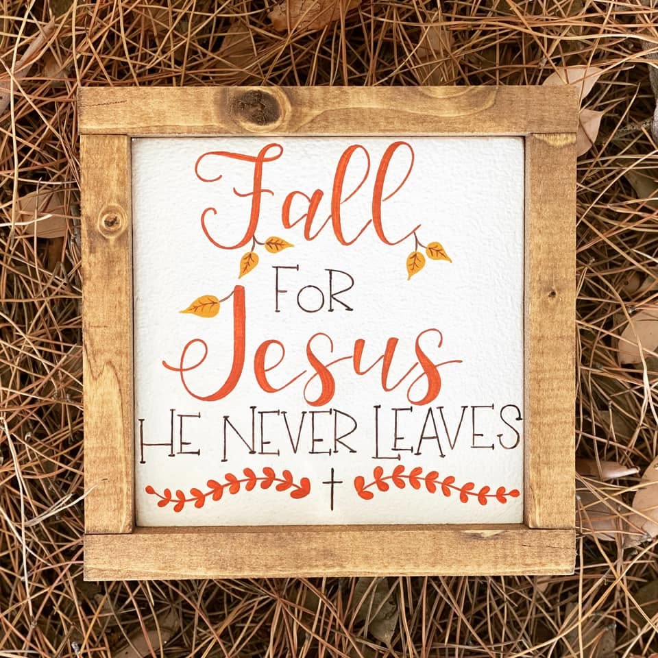 Fall For Jesus He Never Leaves - Hand Painted Framed Wood Sign
