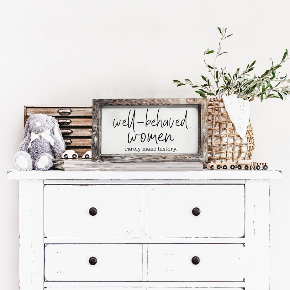 Well-Behaved Women Rustic Framed Wood Sign